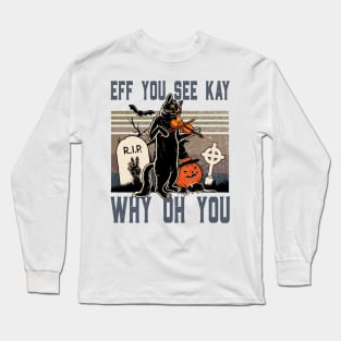 Eff You See Kay Long Sleeve T-Shirt